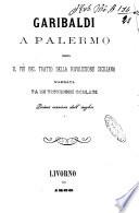 Garibaldi a Palermo, ossia Il piu bel tratto della rivoluzione siciliana narrata da un testimone oculare prima versione dall'inglese
