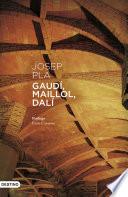 Gaudí, Maillol, Dalí