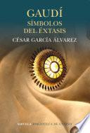 Gaudí. Símbolos del éxtasis