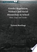 Gender Regulation, Violence and Social Hierarchies in School