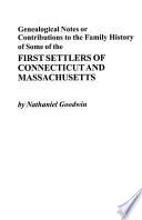 Genealogical Notes, Or Contributions to the Family History of Some of the First Settlers of Connecticut and Massachusetts