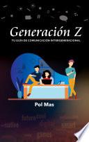 Generación Z: tu guía de comunicación intergeneracional