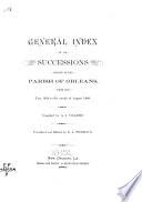 General Index of All Successions Opened in the Parish of Orleans