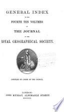 General Index to the Fourth Ten Volumes of the Journal of the Royal Geographical Society