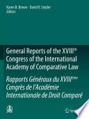 General Reports of the XVIIIth Congress of the International Academy of Comparative Law/Rapports Généraux du XVIIIème Congrès de l’Académie Internationale de Droit Comparé