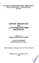 Genèse médiévale de l'anthroponymie moderne: Persistances du nom unique. pt. 1. Le cas de la Bretagne, l'anthroponymie des clercs. pt. 2. Désignation et anthroponymie des femmes, méthodes statistiques pour l'anthroponymie