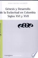Génesis y desarrollo de la esclavitud en Colombia siglos XVI y XVII