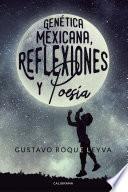 Genética Mexicana, Reflexiones y Poesía
