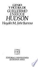 Genio y figura de Guillermo Enrique Hudson