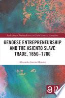Genoese Entrepreneurship and the Asiento Slave Trade, 1650–1700