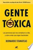 Gente Tóxica: Las Personas Que Nos Complican La Vida y Como Evitar Que Lo Sigan Haciendo / Toxic People