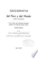 Geografía del y Perú del mundo (fisica y biológica) para el primer año de educatión secundaria conforme a los programas oficiales vigentes
