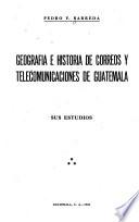 Geografía e historia de correos y telecomunicaciones de Guatemala
