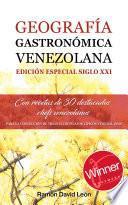 Geografía Gastronómica Venezolana; Edición Especial Siglo XXI - Tomo I