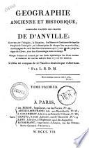 Geographie ancienne et historique, composee d'apres les cartes de D'Anville; contenant l'origine, la situation, les moeurs et costumes de tous les peuples de l'antiquite... L'atlas est compose de 25 planches dessinees par D'Anville. Par L.B.D.M. Tome premier [-second]