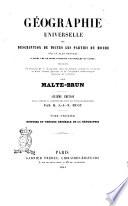 Géographie universelle, ou Description de toutes les parties du monde sur un plan nouveau d'après les grandes divisions naturelles du globe par Malte-Brun