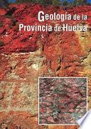 GEOLOGÍA DE LA PROVINCIA DE HUELVA