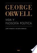 George Orwell. Vida y filosofía política