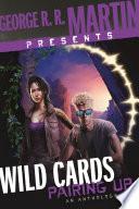 George R. R. Martin Presents Wild Cards: Pairing Up
