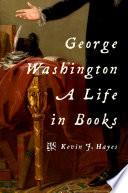 George Washington: A Life in Books