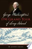 George Washington's 1790 Grand Tour of Long Island