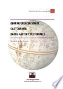 Georreferenciación de Cartografia: Datos Raster y Vectoriales