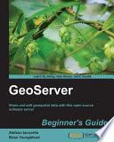 GeoServer Beginner's Guide