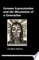 German Expressionism and the Messianism of a Generation