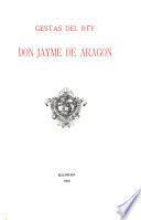 Gestas del rey Don Jayme de Aragon