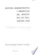 Gestión administrativa y perspectiva del Ministerio de educación, 1935