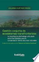 Gestión conjunta de ecosistemas transfronterizos: la importancia del trabajo articulado entre los Estados para la conservación de los recursos naturales : análisis del caso particular de la Reserva de Biosfera Seaflower
