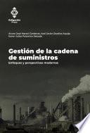 Gestión de la cadena de suministros. Enfoques y perspectivas modernas