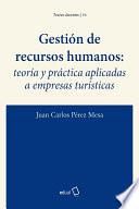 Gestión de recursos humanos: teoría y práctica aplicadas a empresas turísticas