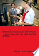 Gestión de reservas de habitaciones y otros servicios de alojamientos. UF0050.