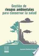Gestión de riesgos ambientales para conservar la salud - 1ra edición