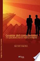 Gestión del conocimiento. Una guía práctica hacia la empresa inteligente
