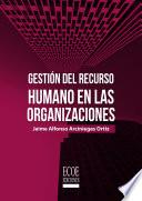 Gestión del recurso humano en las organizaciones - 1ra edición