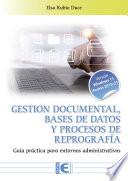 Gestión documental, bases de datos y procesos de reprografía. Guía práctica para entornos administrativos