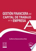 Gestión financiera del capital de trabajo en la empresa - 1ra edición