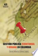 Gestión pública territorial y urbana en Colombia