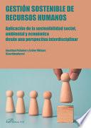 Gestión sostenible de Recursos Humanos. Aplicación de la sostenibilidad social, ambiental y económica desde una perspectiva interdisciplinar