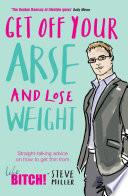 Get Off Your Arse and Lose Weight