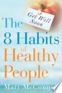 Get Well Soon, the 8 Habits of Healthy People