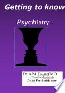 Getting to know Psychiatry