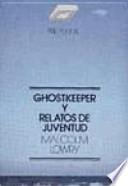 Ghostkeeper y relatos de juventud