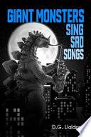 Giant Monsters Sing Sad Songs