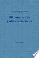 Gil Luna, artista y otras narraciones