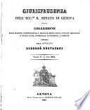 Giurisprudenza dell'ecc.mo r. Senato di Genova, ossia collezione delle sentenze pronunciate dal r. Senato di Genova sovra i punti piu importanti di diritto civile e commerciale, e di procedura