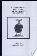 Glastonbury Abbey and the Arthurian Tradition