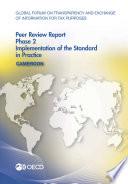 Global Forum on Transparency and Exchange of Information for Tax Purposes Peer Reviews: Cameroon 2016 Phase 2: Implementation of the Standard in Practice
